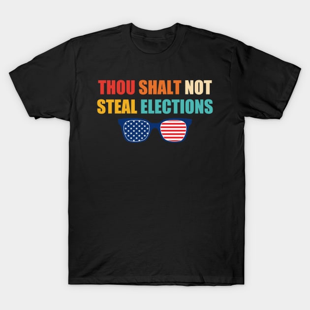 Thou Shalt Not Steal Elections T-Shirt by Gilbert Layla